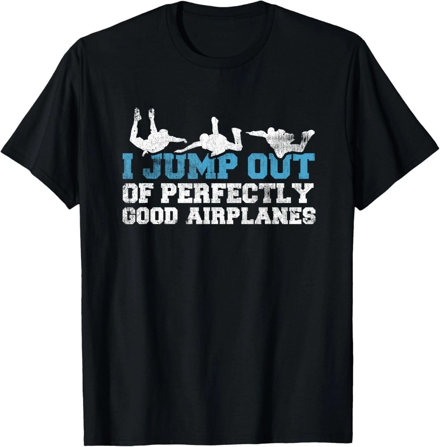 I Jump Out Of Perfectly Good Airplanes Funny Skydiving Gift Unisex T-Shirt S
I Jump Out Of Perfectly Good Airplanes Funny Skydiving Gift Unisex T-Shirt S