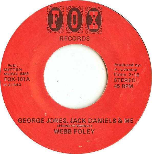 7inch Record WEBB FOLEY - George Jones, Jack Daniels & Me FOX101 Fox Records 1988 US Folk Used
7inch Record WEBB FOLEY - George Jones, Jack Daniels & Me FOX101 Fox Records 1988 US Folk Used