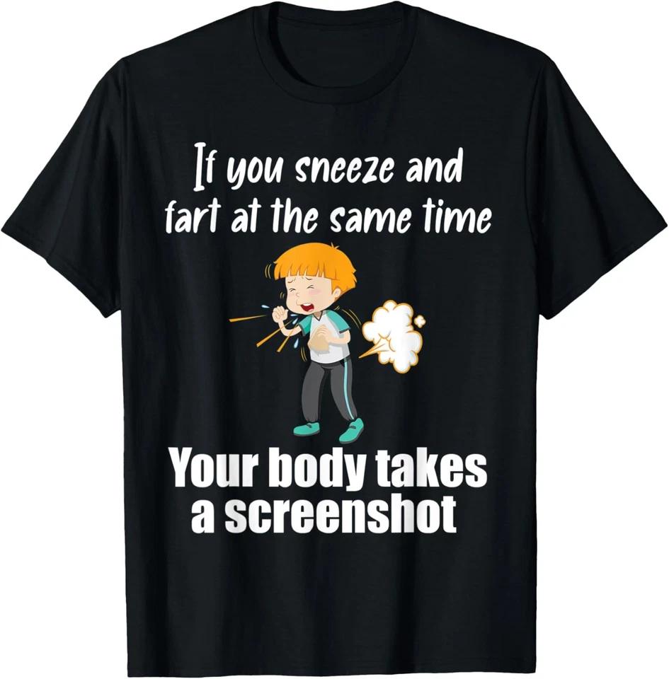 Sneeze Fart at same time your body takes screenshot humor T-Shirt 3XL
Sneeze Fart at same time your body takes screenshot humor T-Shirt 3XL