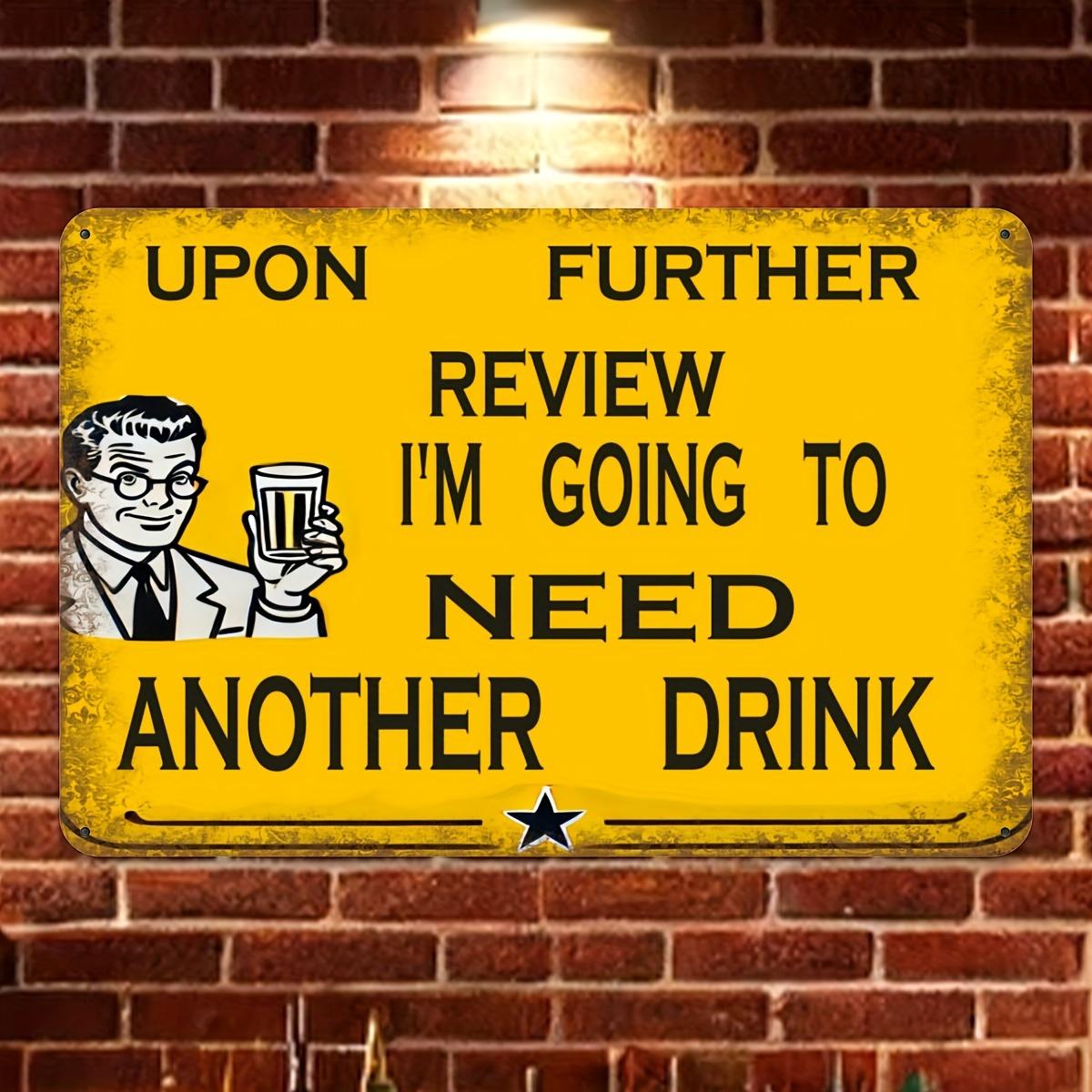 Durable Vintage Upon Further Inspection I Need Another Drink Aluminum Sign Perfect for Outdoor Decor Yard Porch 20x30cm(7.8x11.8inch)
Durable Vintage Upon Further Inspection I Need Another Drink Aluminum Sign Perfect for Outdoor Decor Yard Porch 20x30cm(7.8x11.8inch)