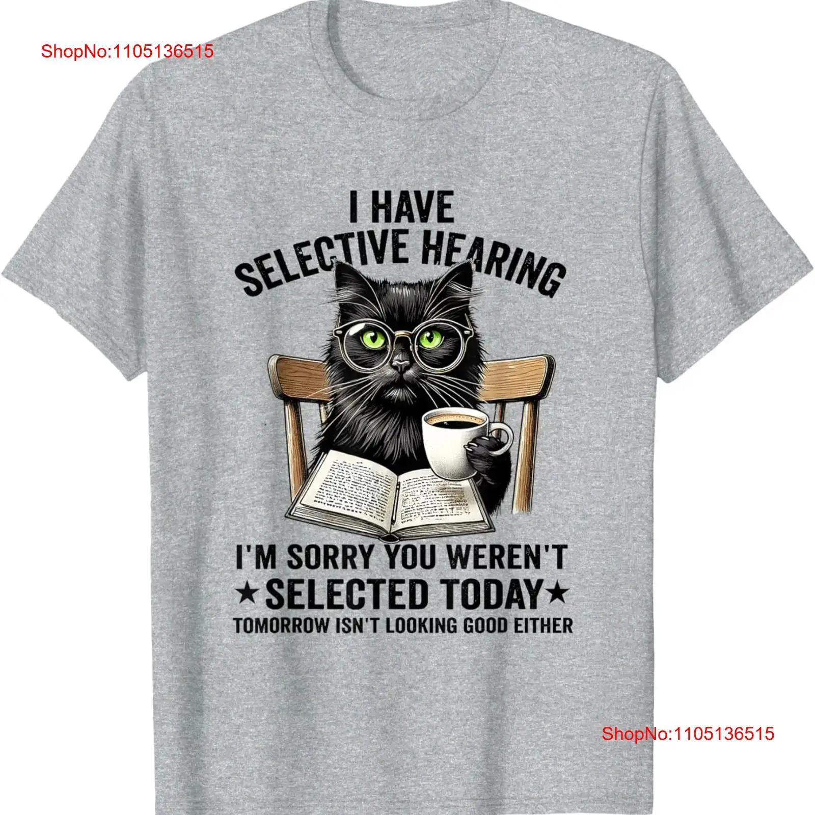 I Have Selective Hearing You Weren t Selected Today Cat Meme T Shirt vintage Washed homme Soft designer clothes Versatile 5XL різнокольоровий
I Have Selective Hearing You Weren t Selected Today Cat Meme T Shirt vintage Washed homme Soft designer clothes Versatile 5XL різнокольоровий