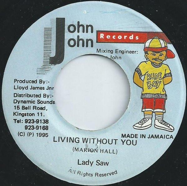 7inch Record LADY SAW - Living Without You NONE John John Recor 1995 Jamaica Reggae, Ska & Dub Used
7inch Record LADY SAW - Living Without You NONE John John Recor 1995 Jamaica Reggae, Ska & Dub Used