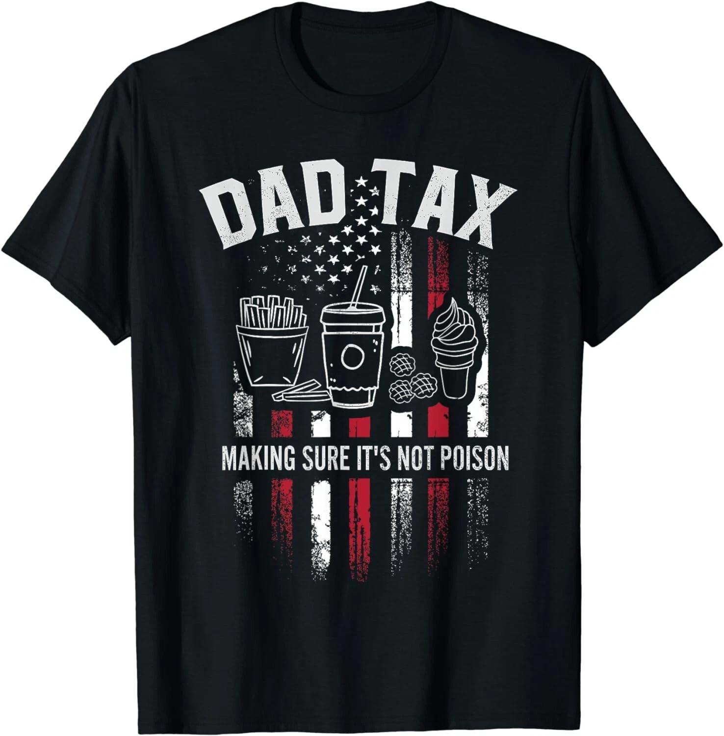 Dad Tax Making Sure It s Not Poison Distressed USA Flag Gift Unisex T-Shirt 3XL
Dad Tax Making Sure It s Not Poison Distressed USA Flag Gift Unisex T-Shirt 3XL