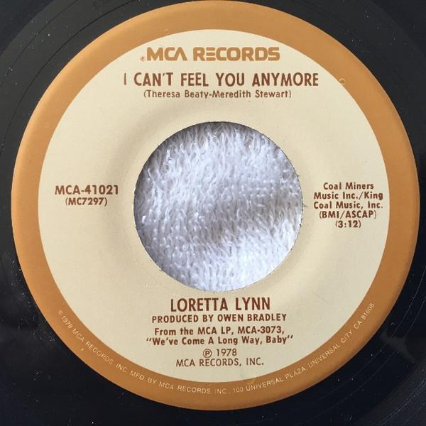 7inch Record LORETTA LYNN - I Can t Feel You Anymore MCA41021 MCA Records 1979 US Folk Used
7inch Record LORETTA LYNN - I Can t Feel You Anymore MCA41021 MCA Records 1979 US Folk Used