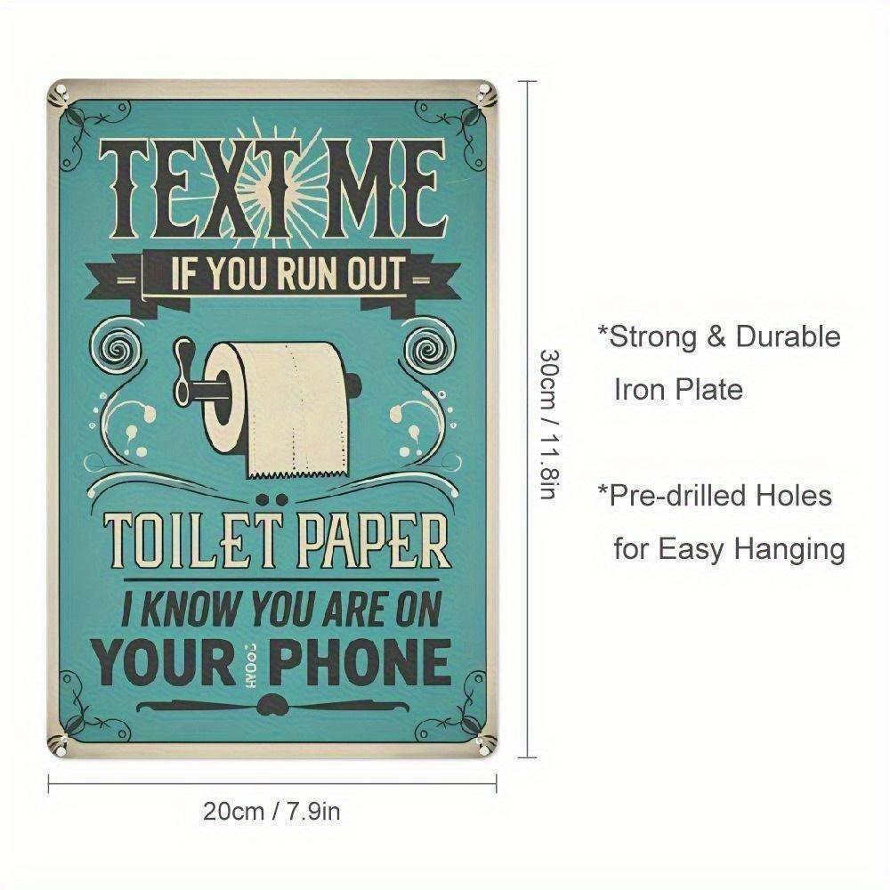 Text Me If You Run Out Toilet Paper Vintage Retro Iron Sign Plaque xcm For Farm Home Wall Decor 20x30cm(7.8x11.8inch)
Text Me If You Run Out Toilet Paper Vintage Retro Iron Sign Plaque xcm For Farm Home Wall Decor 20x30cm(7.8x11.8inch)