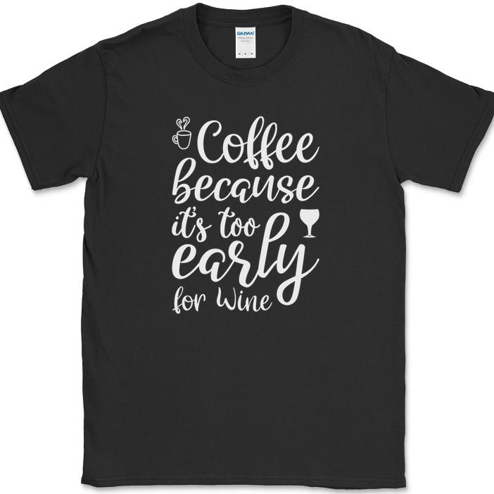 Coffee Because Its Too Early For Wine T-Shirt Funny Caffeine Drinking Tee XL
Coffee Because Its Too Early For Wine T-Shirt Funny Caffeine Drinking Tee XL