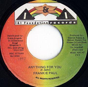 7inch Record FRANKIE PAUL - Anything For You NONE I & I Foundatio Jamaica Reggae, Ska & Dub Used
7inch Record FRANKIE PAUL - Anything For You NONE I & I Foundatio Jamaica Reggae, Ska & Dub Used