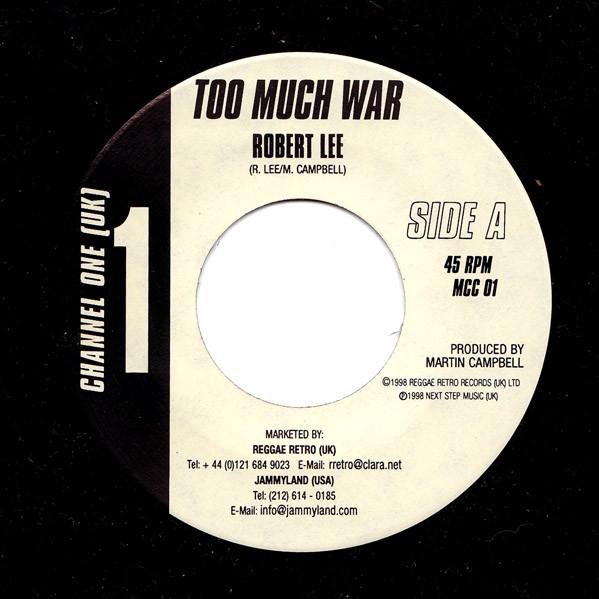 7inch Record ROBERT LEE (2) - Too Much War MCC01 Channel One 1998 UK Reggae, Ska & Dub Used
7inch Record ROBERT LEE (2) - Too Much War MCC01 Channel One 1998 UK Reggae, Ska & Dub Used