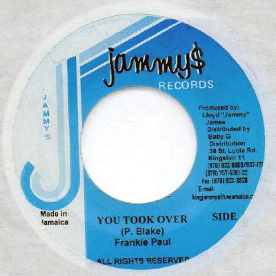 7inch Record FRANKIE PAUL - You Took Over NONE Jammy s Records 2004 Jamaica Reggae, Ska & Dub Used
7inch Record FRANKIE PAUL - You Took Over NONE Jammy s Records 2004 Jamaica Reggae, Ska & Dub Used
