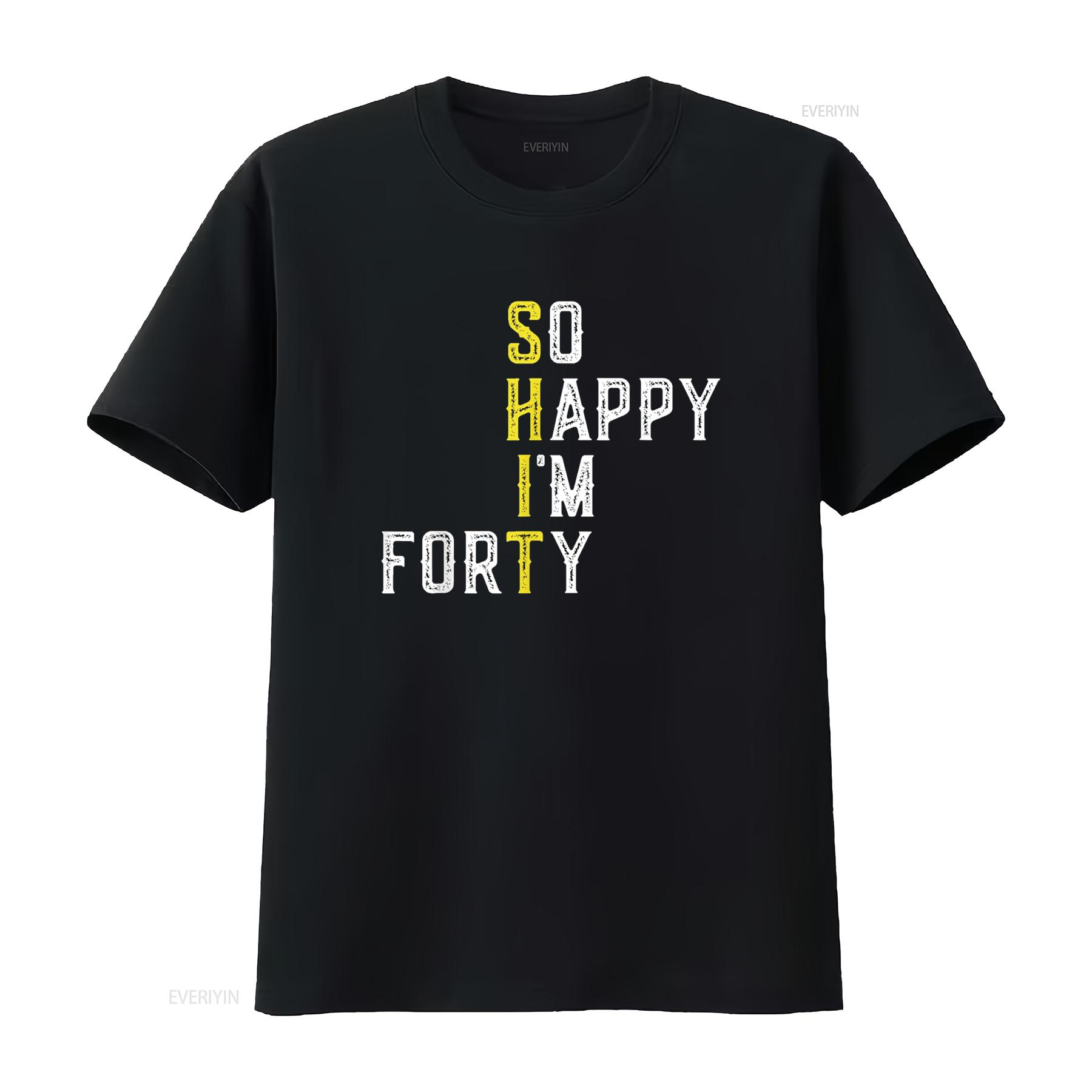 So Happy I m Forty Gag 40 Year Old Funny 40th Birthday T Shirt vintage Washed Breathable homme Stylish Stretched 4XL
So Happy I m Forty Gag 40 Year Old Funny 40th Birthday T Shirt vintage Washed Breathable homme Stylish Stretched 4XL