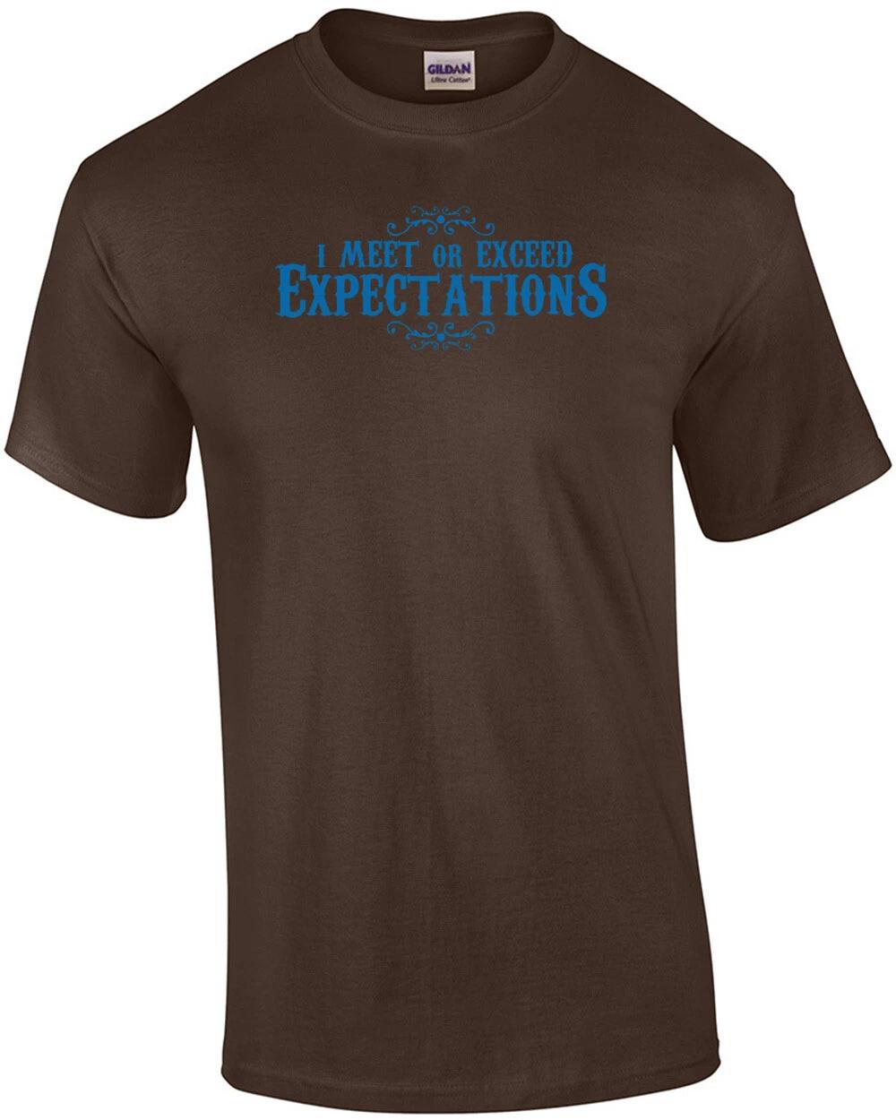 I Meet Or Exceed Expectations T-shirt 3XL
I Meet Or Exceed Expectations T-shirt 3XL