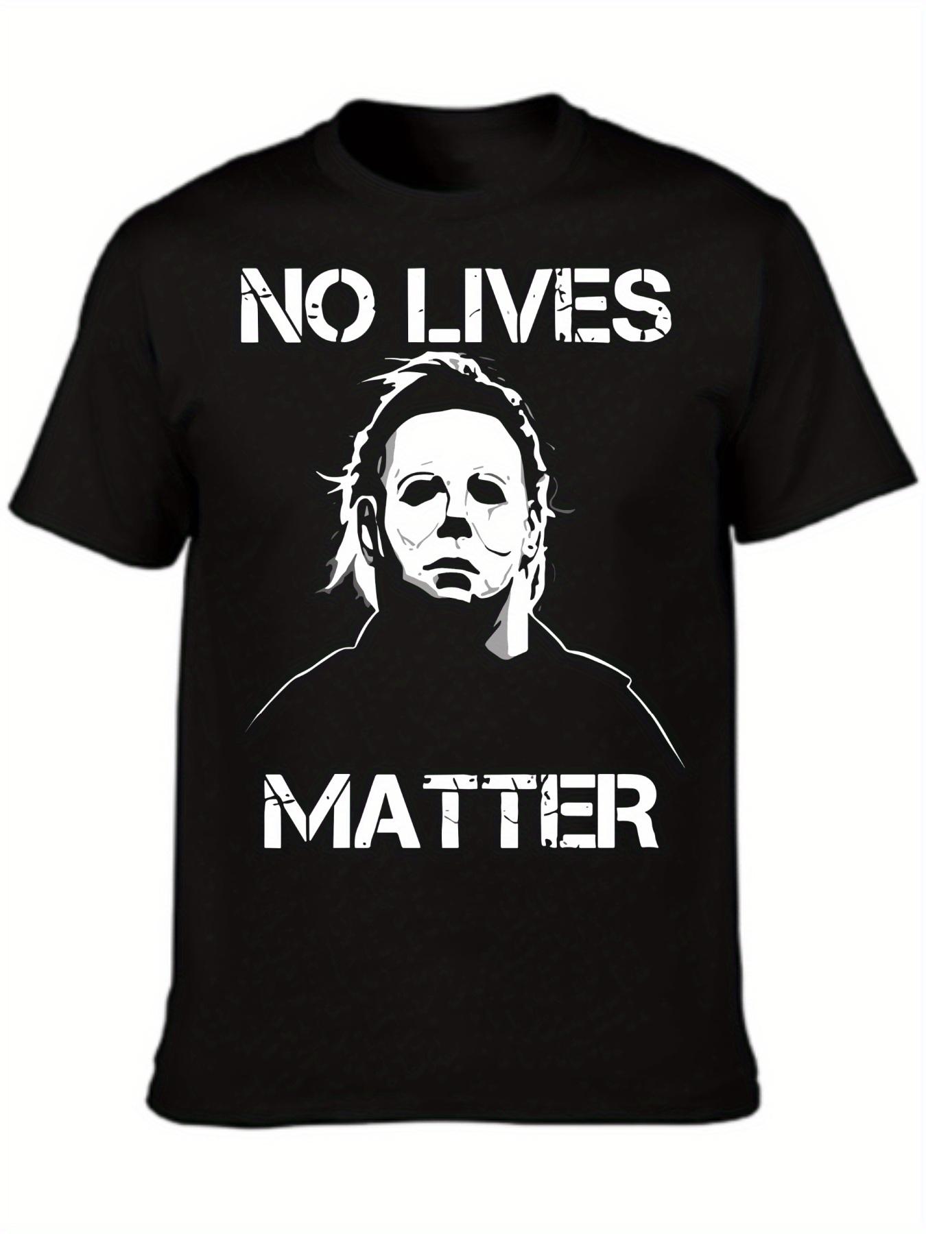 Halloween Michael Myers Graphic T-shirt - NO LIVES MATTER Horror Movie Tee M
Halloween Michael Myers Graphic T-shirt - NO LIVES MATTER Horror Movie Tee M