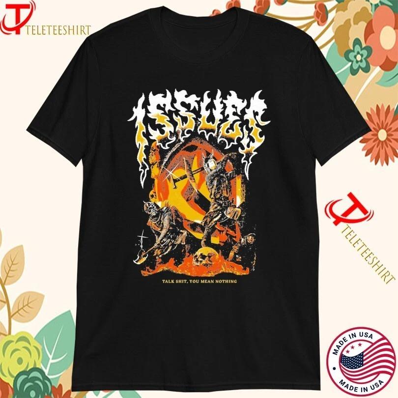 Issues Talk Sh*t You Mean Nothing T shirts M
Issues Talk Sh*t You Mean Nothing T shirts M