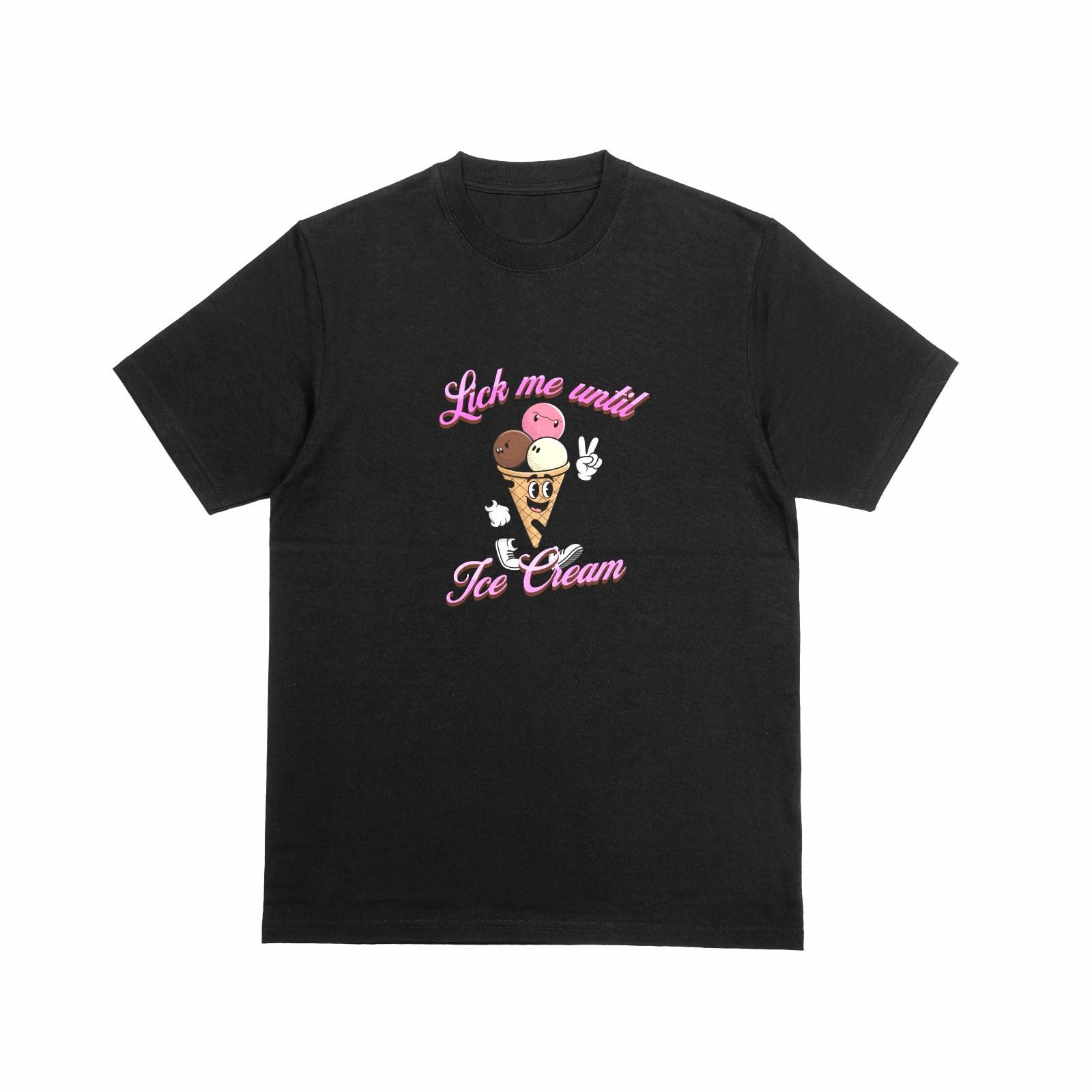 LICK ME UNTIL ICE CREAM Tshirt Funny Novelty Top Rude Joke Tee 127 XL
LICK ME UNTIL ICE CREAM Tshirt Funny Novelty Top Rude Joke Tee 127 XL