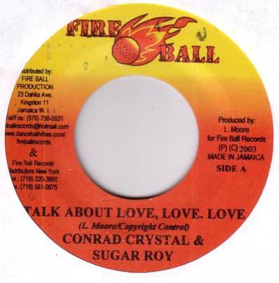 7inch Record CONRAD CRYSTAL & SUGAR ROY - Talk About Love, Love, Love NONE Fire Ball Recor 2003 Jamaica Reggae, Ska & Dub Used
7inch Record CONRAD CRYSTAL & SUGAR ROY - Talk About Love, Love, Love NONE Fire Ball Recor 2003 Jamaica Reggae, Ska & Dub Used