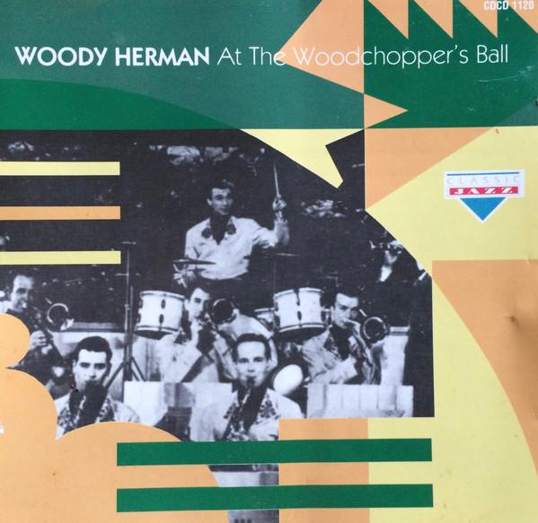 CD WOODY HERMAN - At the Woodchopper s Ball CDCD1120 Classic Jazz 1993 UK ObiJazz Used
CD WOODY HERMAN - At the Woodchopper s Ball CDCD1120 Classic Jazz 1993 UK ObiJazz Used