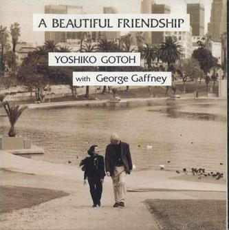 CD YOSHIKO GOTOH, GEORGE GAFFNEY - A Beautiful Friendship GYO2000 HMVP Japan Music Others Used
CD YOSHIKO GOTOH, GEORGE GAFFNEY - A Beautiful Friendship GYO2000 HMVP Japan Music Others Used