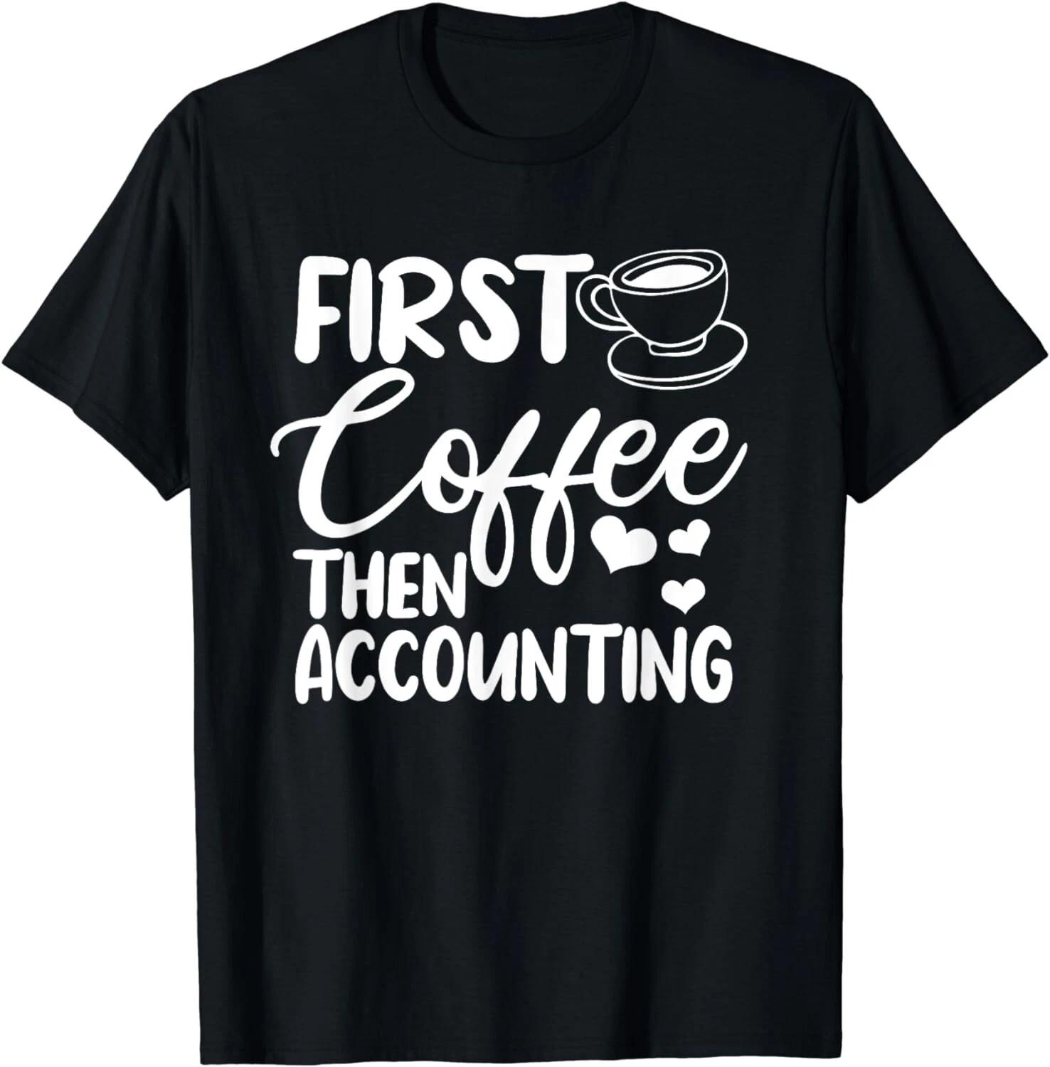 First Coffee Then Accounting Registered Qualified Accountant Gift Unisex T-Shirt L
First Coffee Then Accounting Registered Qualified Accountant Gift Unisex T-Shirt L