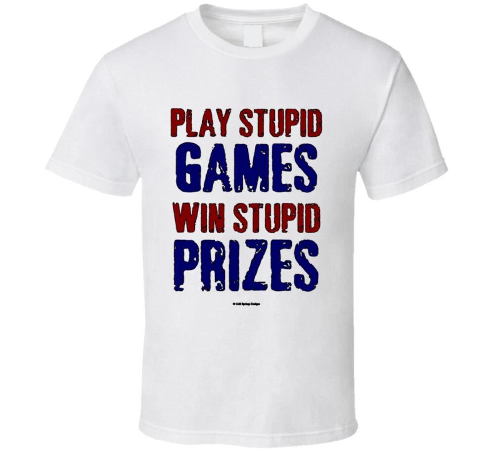 Play Stupid Games Win Stupid Prizes Funny Dad Saying Gift T Shirt M
Play Stupid Games Win Stupid Prizes Funny Dad Saying Gift T Shirt M