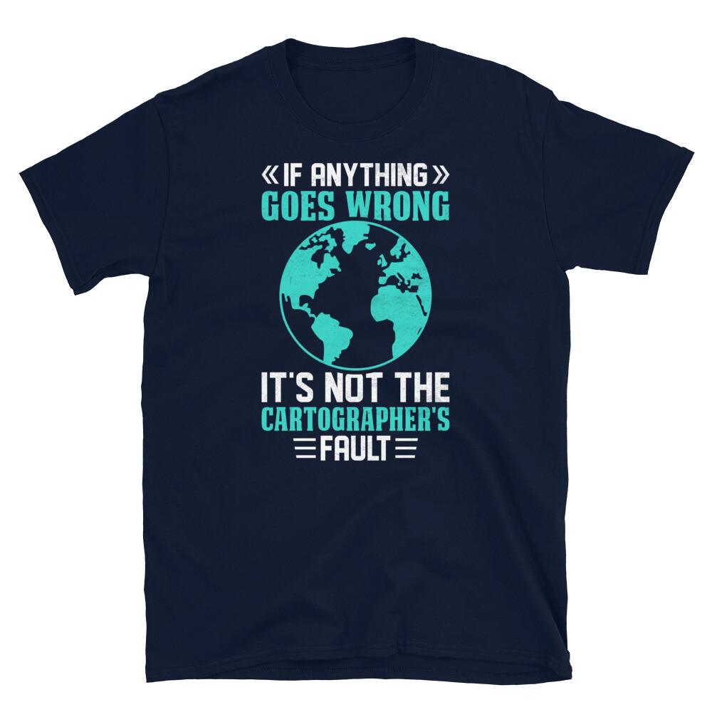 If Anything Goes Wrong Not Cartographer’s Fault Short-Sleeve Unisex T-Shirt S
If Anything Goes Wrong Not Cartographer’s Fault Short-Sleeve Unisex T-Shirt S
