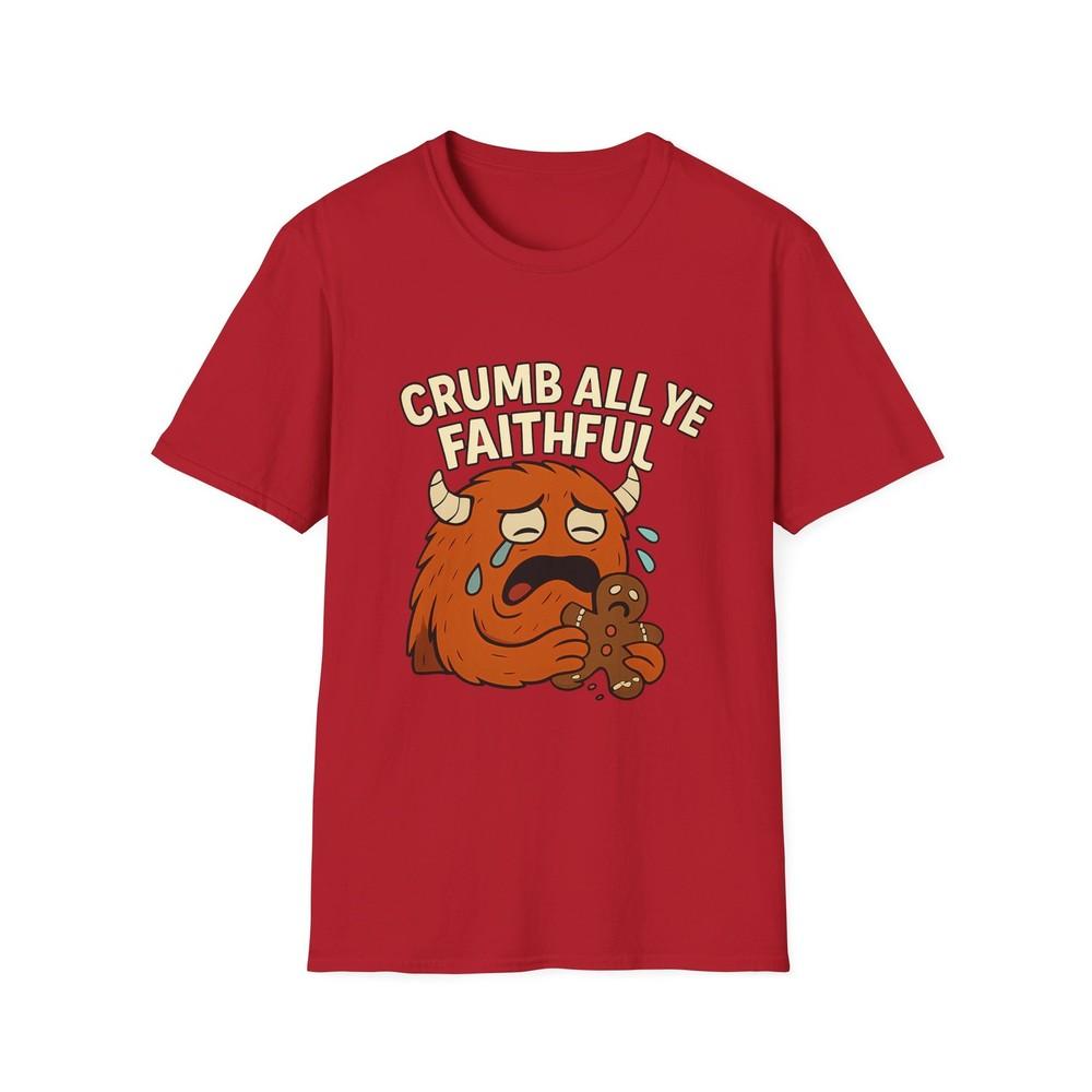 Unisex Softstyle T-Shirt Sad Monster Crumb All Ye Faithful Christmas Humor 4XL
Unisex Softstyle T-Shirt Sad Monster Crumb All Ye Faithful Christmas Humor 4XL