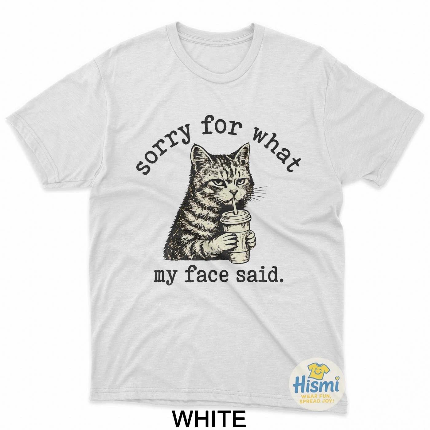 Sorry For What My Face Said Funny Sarcastic Quote Cat T-Shirt 3XL
Sorry For What My Face Said Funny Sarcastic Quote Cat T-Shirt 3XL