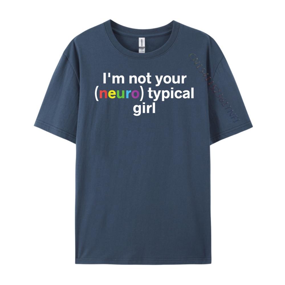 Im Not Your Neurotypical Girl Funny Autism Neurodiversity New T Shirt Man Clothes 4XL
Im Not Your Neurotypical Girl Funny Autism Neurodiversity New T Shirt Man Clothes 4XL