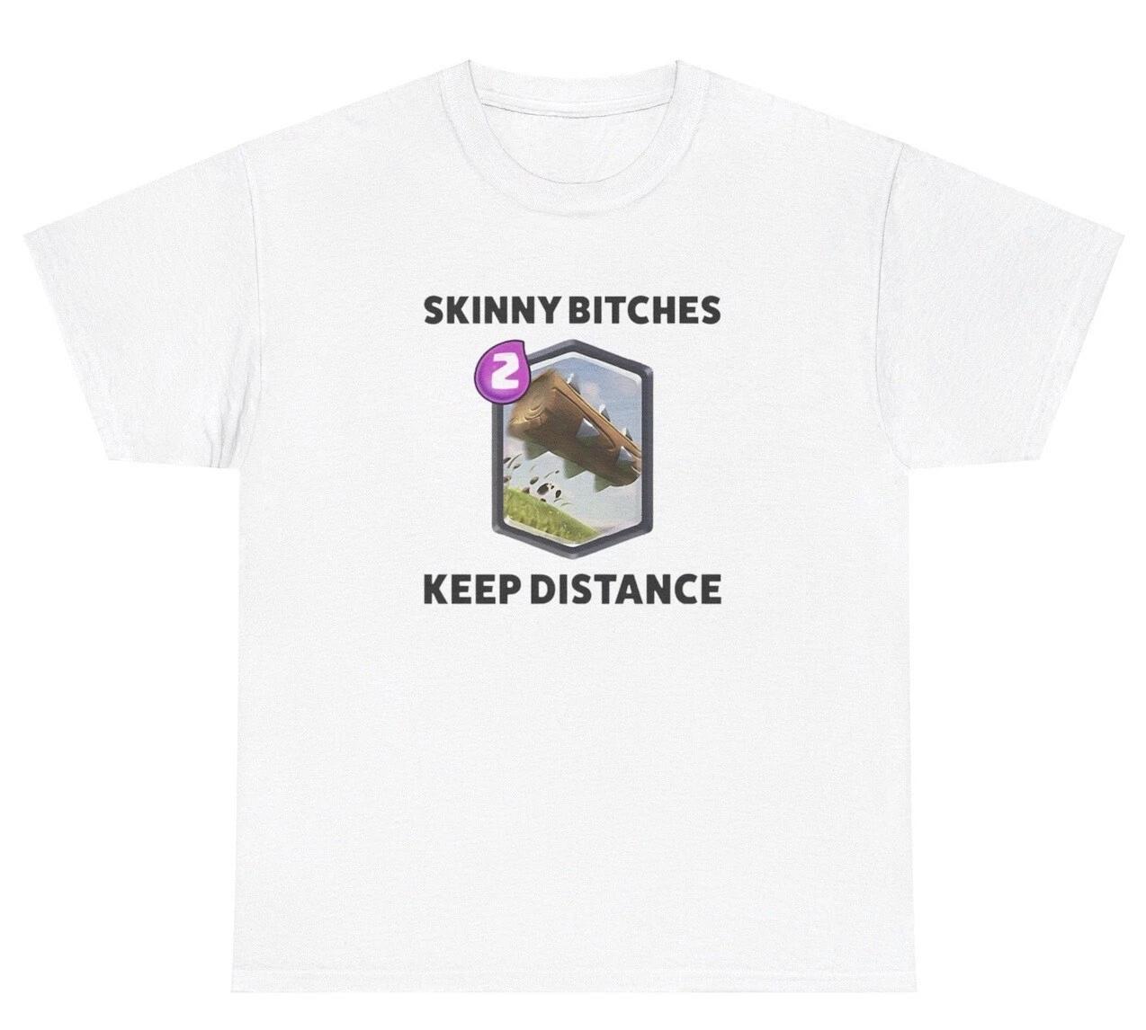 Skinny Bitches Keep Distance T Shirt Funny Gamer Parody Ironic Humor Graphic Tee XL
Skinny Bitches Keep Distance T Shirt Funny Gamer Parody Ironic Humor Graphic Tee XL