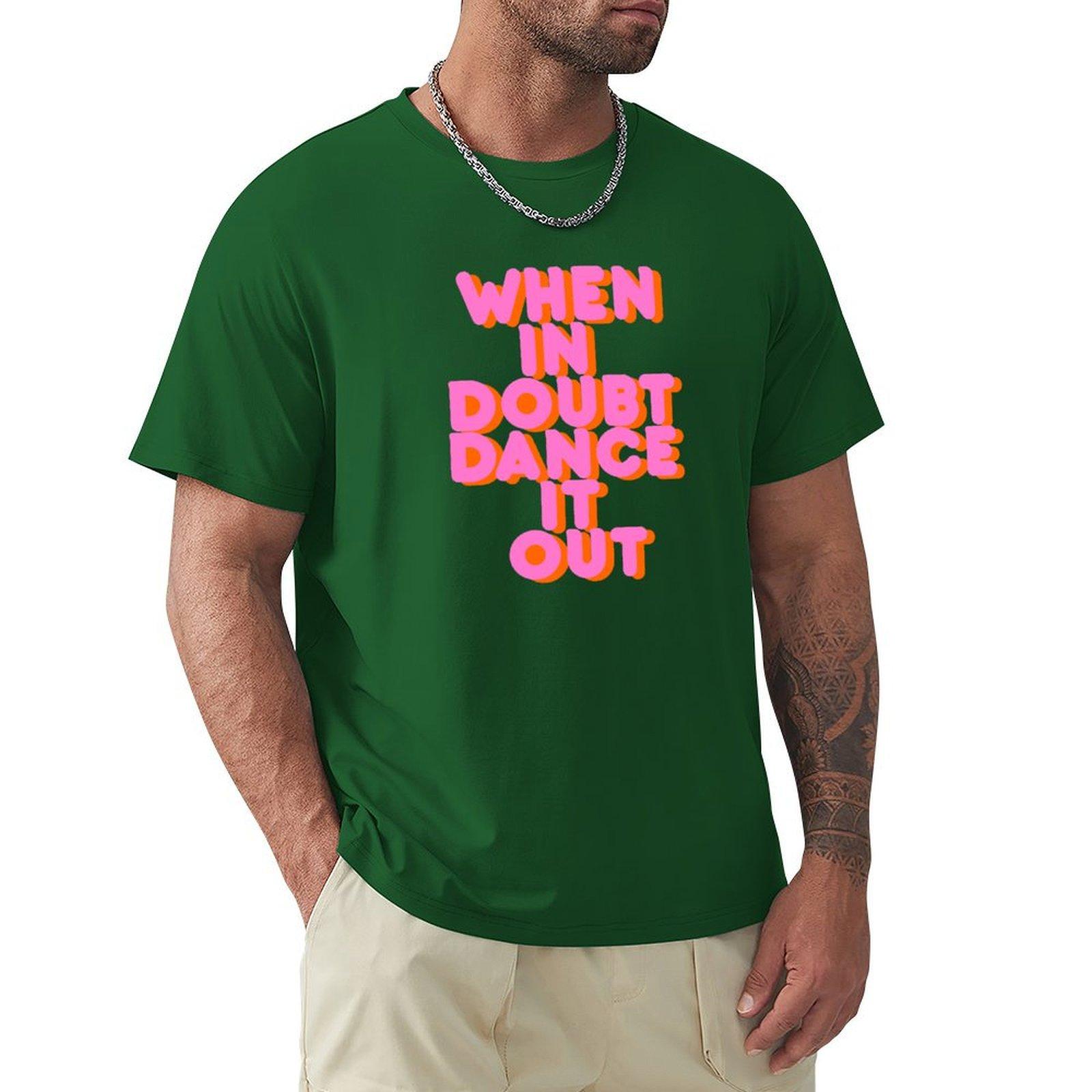 When In Doubt Dance It Out! Typography Artwork T-Shirt Baggy Shirts Tees Cute Clothes Summer Tops Black T Shirts For Men 6XL
When In Doubt Dance It Out! Typography Artwork T-Shirt Baggy Shirts Tees Cute Clothes Summer Tops Black T Shirts For Men 6XL