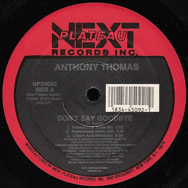 12inch Record ANTHONY THOMAS - Don t Say Goodbye... NP50092 NEXT PLATEAU 1989 US Dance & Electronica Used
12inch Record ANTHONY THOMAS - Don t Say Goodbye... NP50092 NEXT PLATEAU 1989 US Dance & Electronica Used