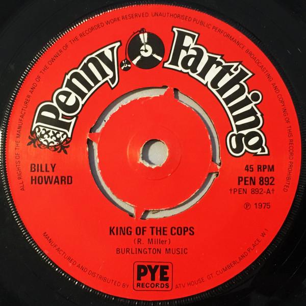 7inch Record BILLY HOWARD King Of The Cops PEN892 PENNY FARTHING 1975 UK Pop Used
7inch Record BILLY HOWARD King Of The Cops PEN892 PENNY FARTHING 1975 UK Pop Used