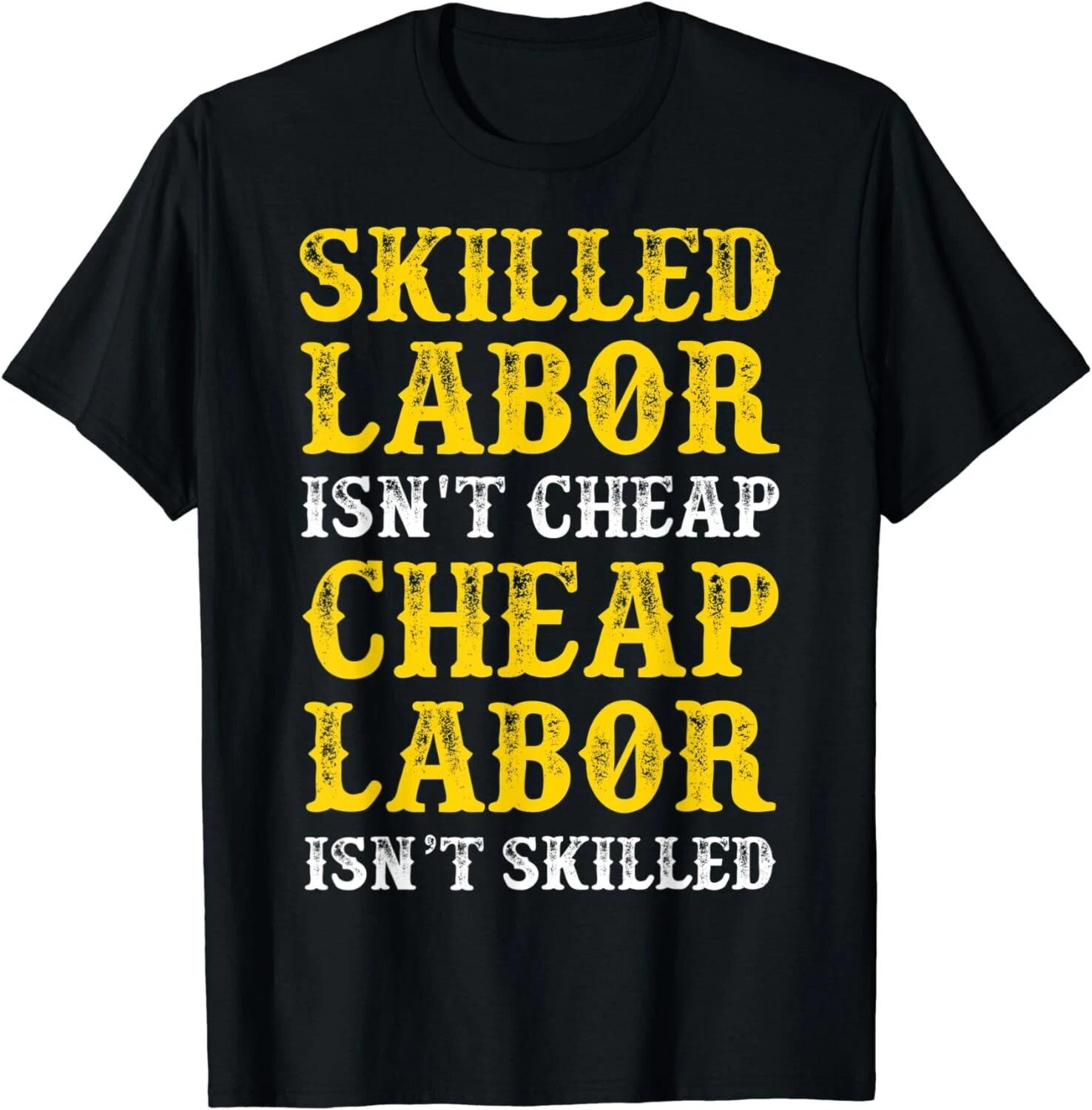 Skilled Labor Isnt Cheap Gift Unisex T-Shirt S
Skilled Labor Isnt Cheap Gift Unisex T-Shirt S