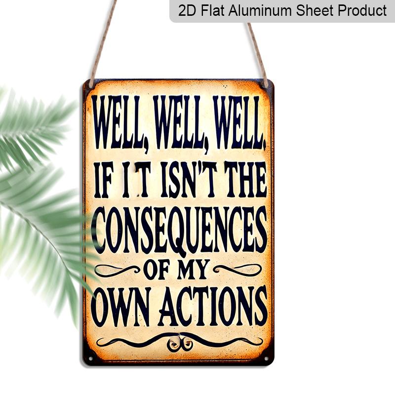 2D Flat 1pc Vintage Humorous Quote Aluminum Wall Sign - 8x12 Inch Rustic Home Decor with Well, Well, Well, If It Isn t The Consequences of My Own 20*30cm
2D Flat 1pc Vintage Humorous Quote Aluminum Wall Sign - 8x12 Inch Rustic Home Decor with Well, Well, Well, If It Isn t The Consequences of My Own 20*30cm