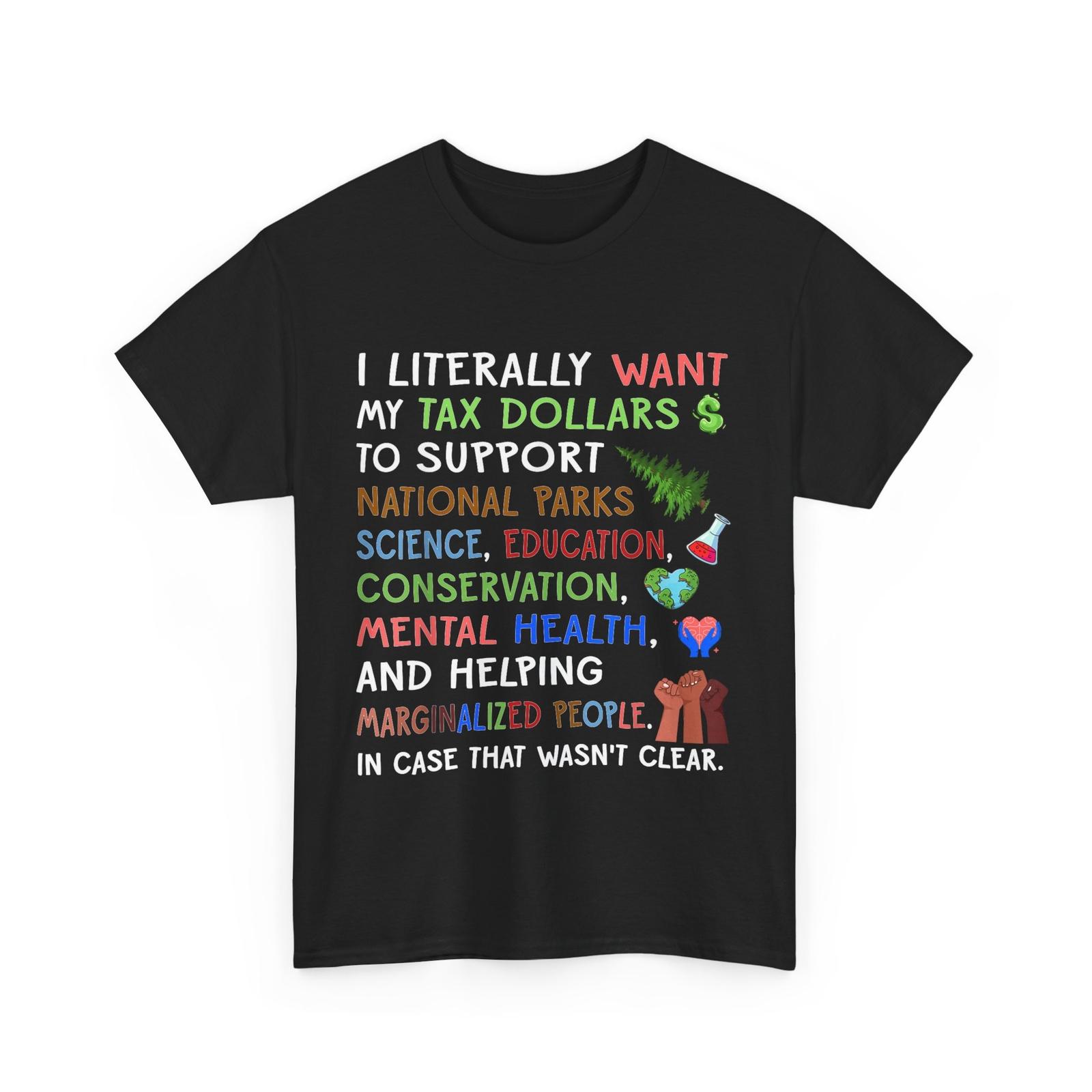 I Literally Want My Tax Dollars To Support National Parks T-Shirt Mens Womens Tees Top 4XL
I Literally Want My Tax Dollars To Support National Parks T-Shirt Mens Womens Tees Top 4XL