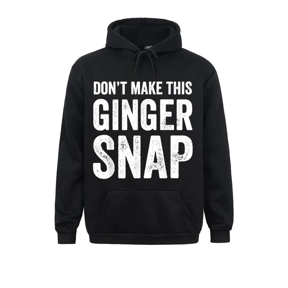 Don t Make This Ginger Snap Funny Redhead Top Sweatshirts For Unisex Long Sleeve Hoodies Brand NEW YEAR DAY Clothes Casual
Don t Make This Ginger Snap Funny Redhead Top Sweatshirts For Unisex Long Sleeve Hoodies Brand NEW YEAR DAY Clothes Casual