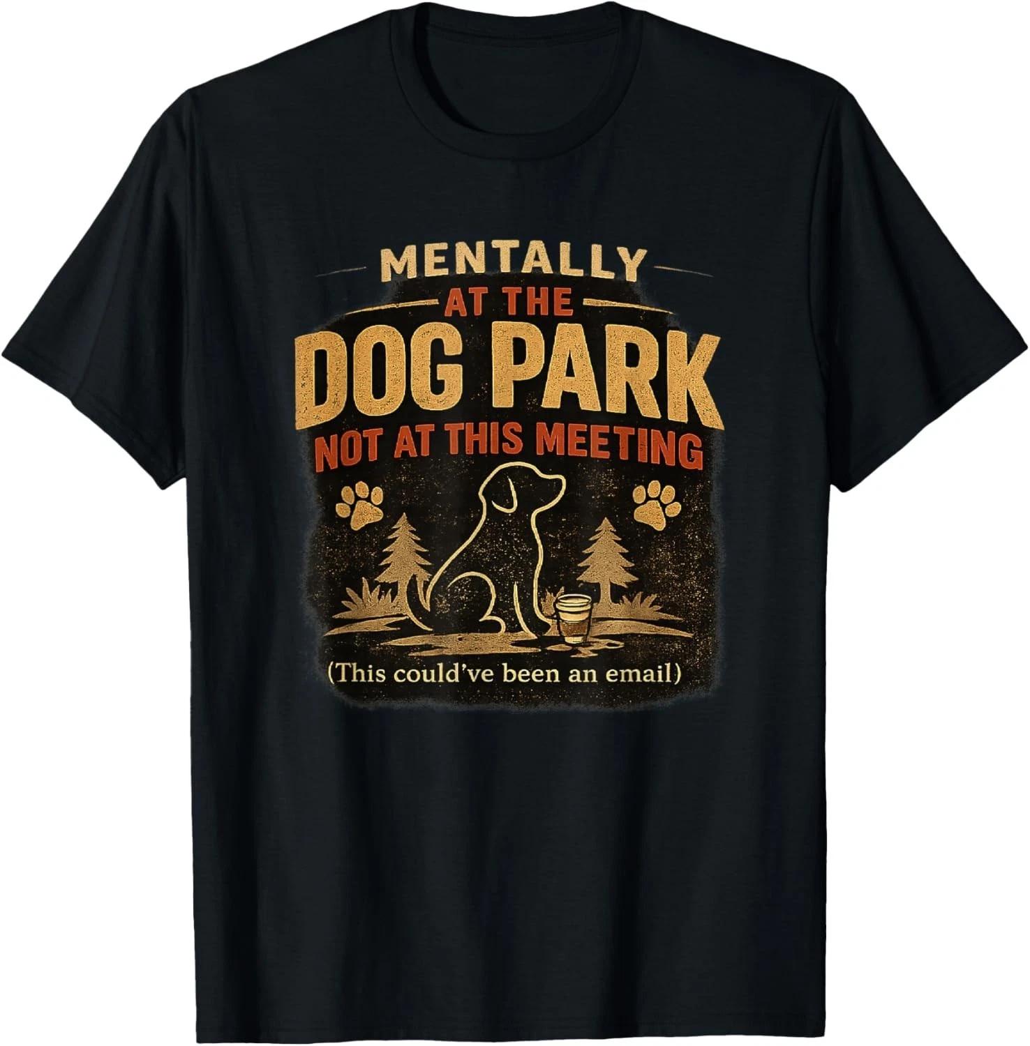 Mentally At The Dog Park Not At This Meeting Funny Dog Lover Gift Unisex T-Shirt L
Mentally At The Dog Park Not At This Meeting Funny Dog Lover Gift Unisex T-Shirt L