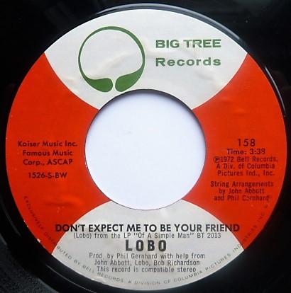 7inch Record LOBO - Don t Expect Me To Be Your Friend 158 Big Tree Record 1972 US Rock Used
7inch Record LOBO - Don t Expect Me To Be Your Friend 158 Big Tree Record 1972 US Rock Used