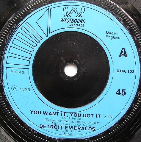 7inch Record DETROIT EMERALDS - You Want It, You Got It / Watcha Go 6146103 Westbound Recor 1973 UK Soul/Funk Used
7inch Record DETROIT EMERALDS - You Want It, You Got It / Watcha Go 6146103 Westbound Recor 1973 UK Soul/Funk Used