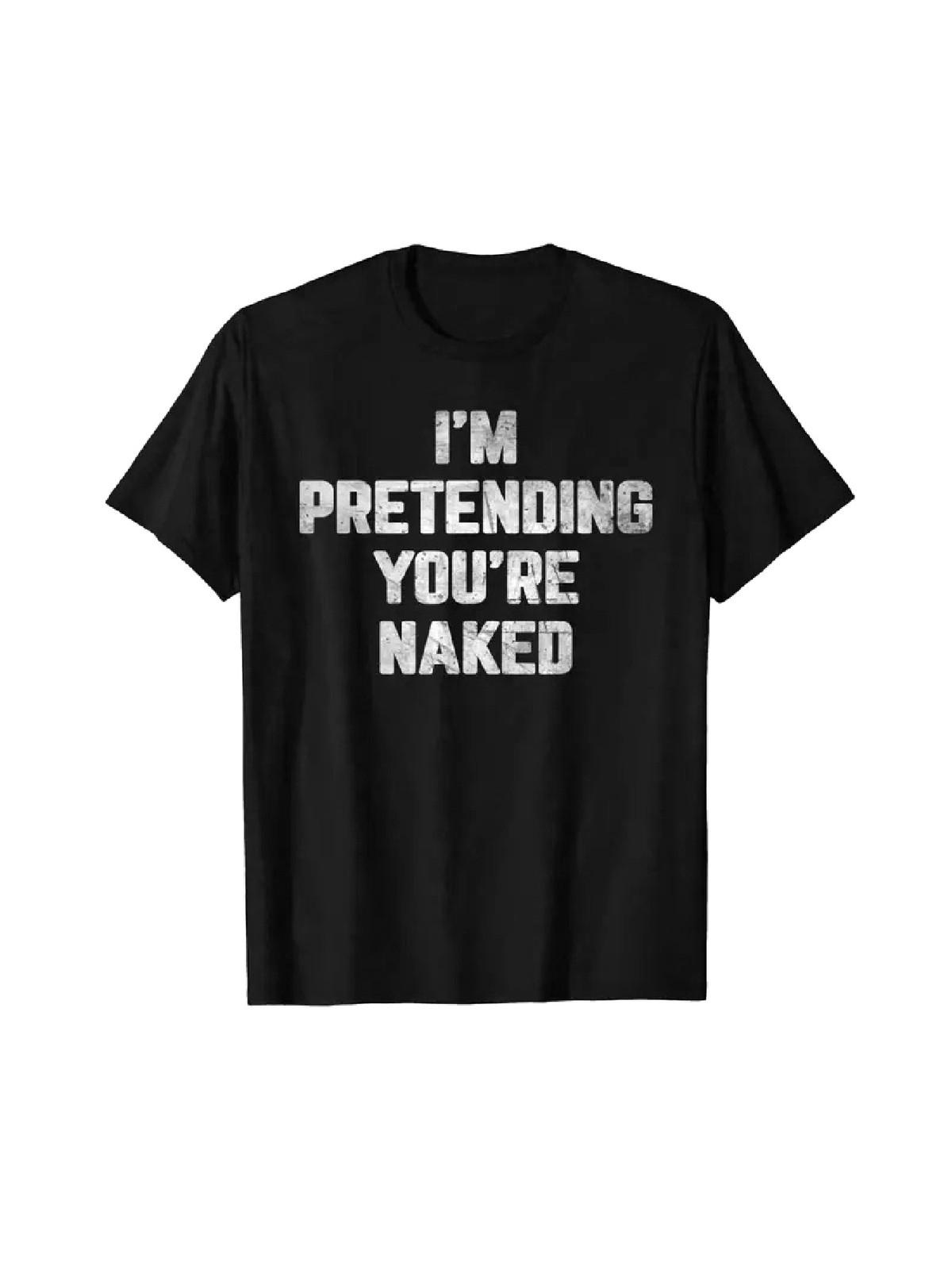 I M Pretending You Re Naked Funny Adult Humor Slogan T-Shirt Printed Shirts 5XL різнокольоровий
I M Pretending You Re Naked Funny Adult Humor Slogan T-Shirt Printed Shirts 5XL різнокольоровий