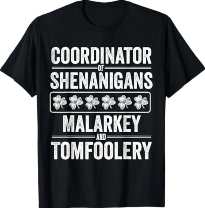 Coordinator Of Shenanigans Shamrock Malarkey & Tomfoolery T-Shirt 4XL
Coordinator Of Shenanigans Shamrock Malarkey & Tomfoolery T-Shirt 4XL