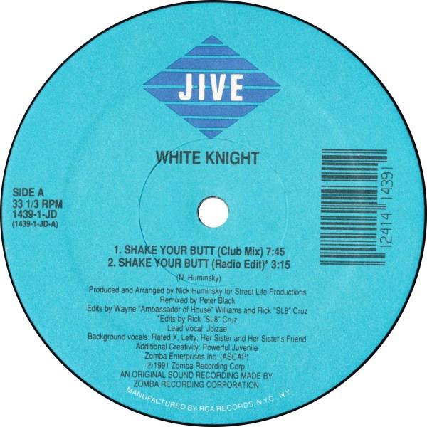 12inch Record WHITE KNIGHT - Shake Your Butt / Yo Baby Yo 14391JD Jive 1991 US Dance & Electronica Used
12inch Record WHITE KNIGHT - Shake Your Butt / Yo Baby Yo 14391JD Jive 1991 US Dance & Electronica Used