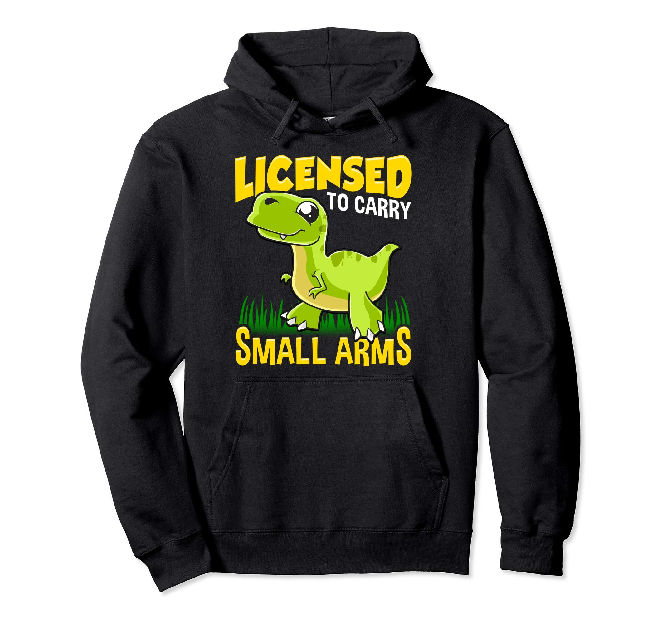 Licensed To Carry Small Arms Funny Dinosaur Pun Joke Hoodie T-Rex
Licensed To Carry Small Arms Funny Dinosaur Pun Joke Hoodie T-Rex