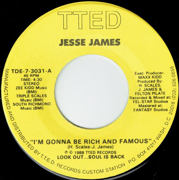 7inch Record JESSE JAMES - I m Gonna Be Rich And Famous TDE73031A T.T.E.D. Record 1988 US Soul/Funk Used
7inch Record JESSE JAMES - I m Gonna Be Rich And Famous TDE73031A T.T.E.D. Record 1988 US Soul/Funk Used