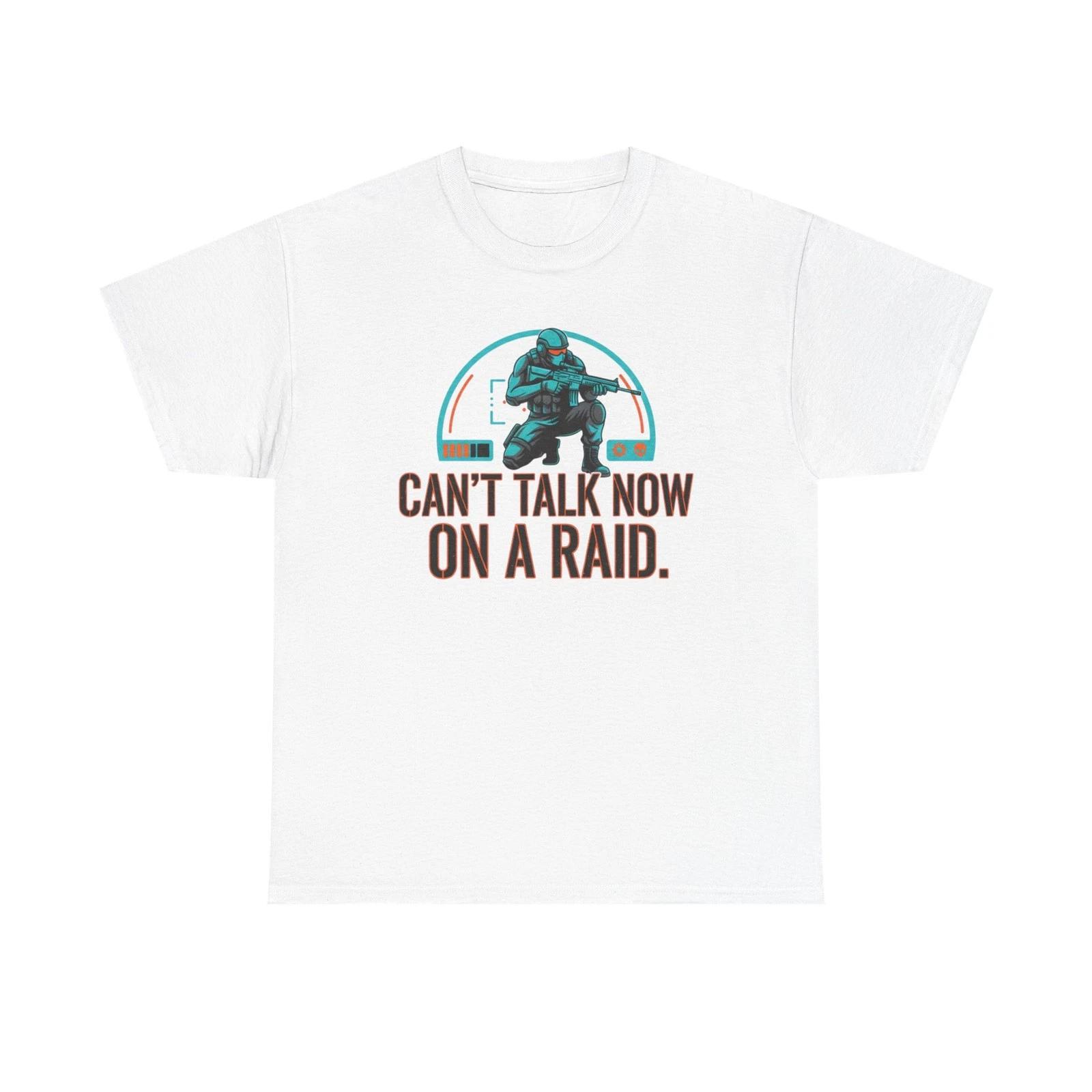 Can’t Talk Now On A Raid T shirt L
Can’t Talk Now On A Raid T shirt L