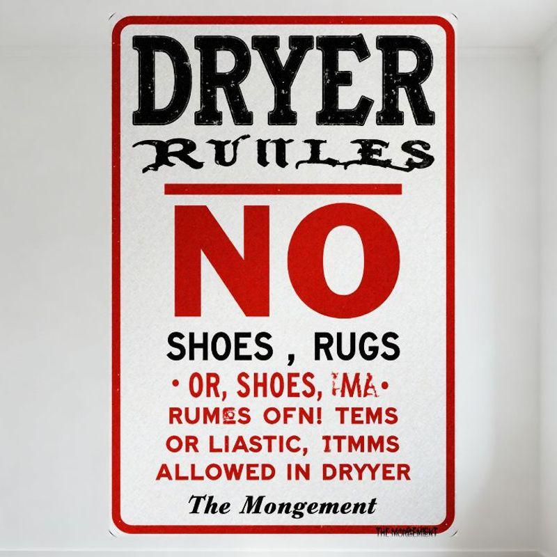 Funny Misspelled Dryer Rules Metal Tin Sign - Vintage Humorous Laundry Room Decor for Home, Bar, Man Cave, Club, Cafe 20x30cm(7.8x11.8inch)
Funny Misspelled Dryer Rules Metal Tin Sign - Vintage Humorous Laundry Room Decor for Home, Bar, Man Cave, Club, Cafe 20x30cm(7.8x11.8inch)