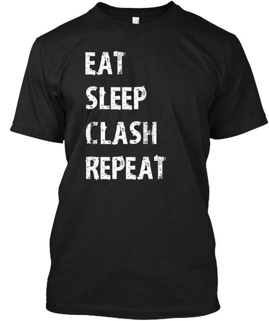 Eat Sleep Clash Repeat T shirt Made in the USA Size S to 5XL M
Eat Sleep Clash Repeat T shirt Made in the USA Size S to 5XL M