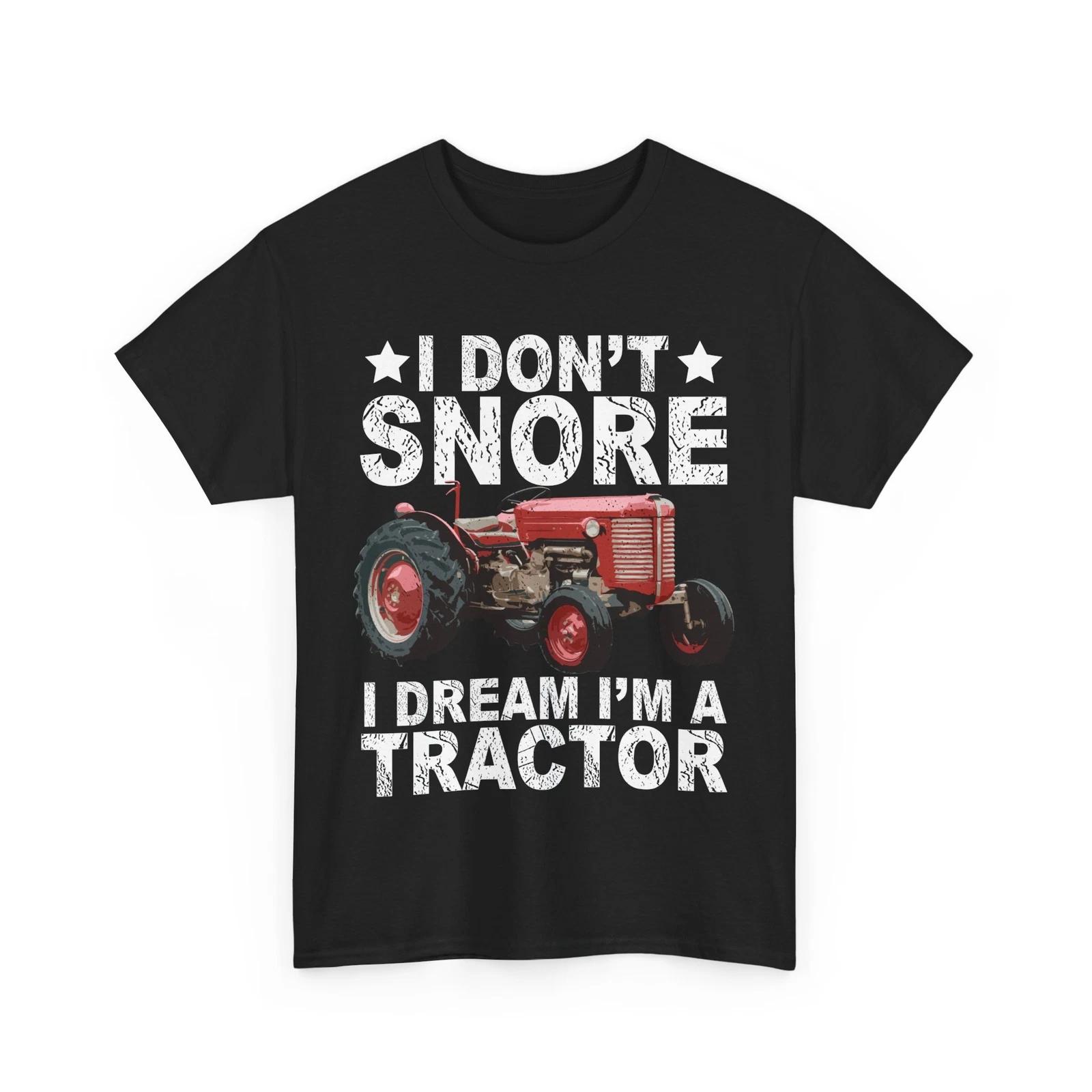I Don t Snore I Dream I M A Tractor Shirt, Tractors Driving Lovers T-shirt 3XL
I Don t Snore I Dream I M A Tractor Shirt, Tractors Driving Lovers T-shirt 3XL