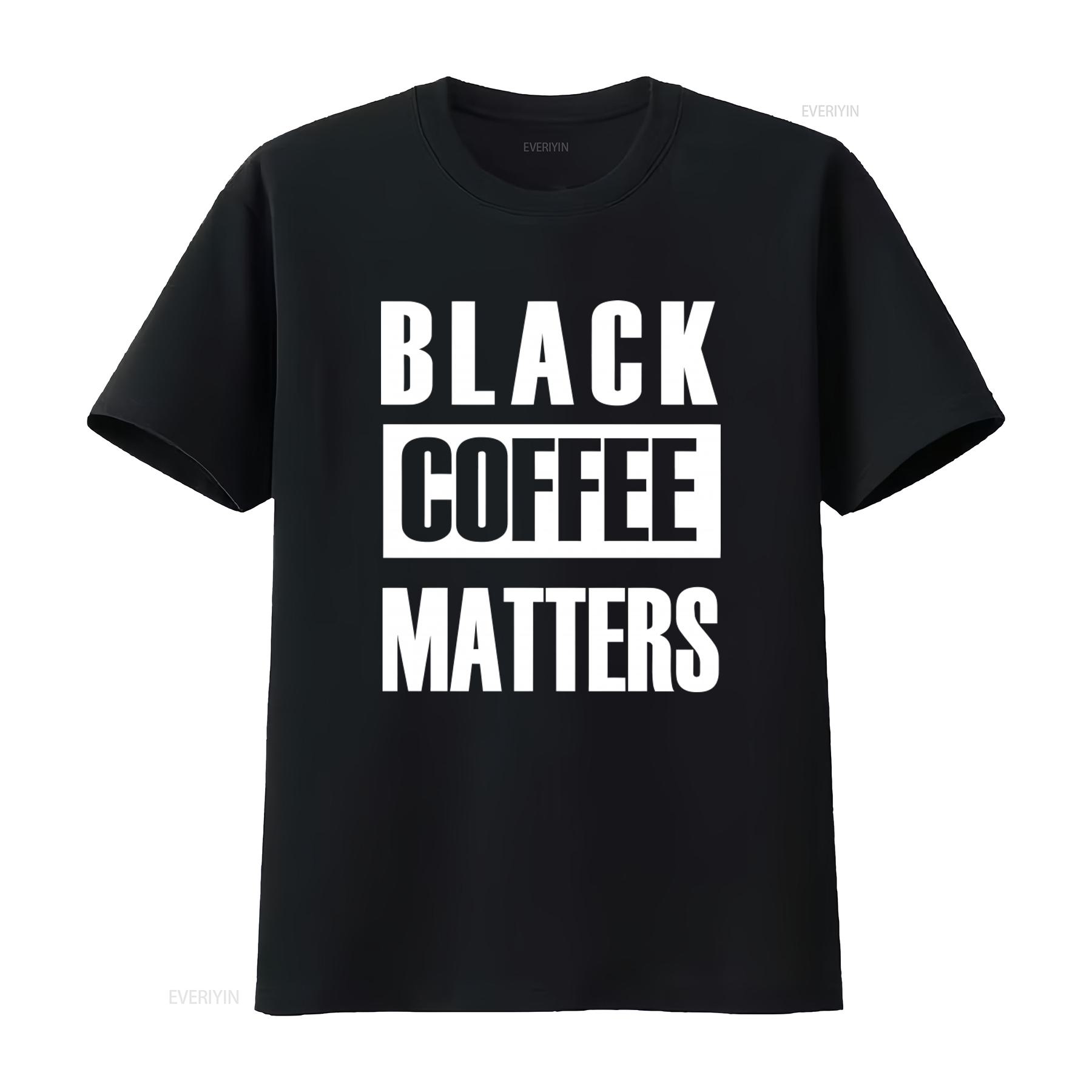 BLACK COFFEE MATTERS Stylish Political Statement T Shirt for Lovers vintage Washed Comfortable Soft Unisex designer clothes 4XL
BLACK COFFEE MATTERS Stylish Political Statement T Shirt for Lovers vintage Washed Comfortable Soft Unisex designer clothes 4XL