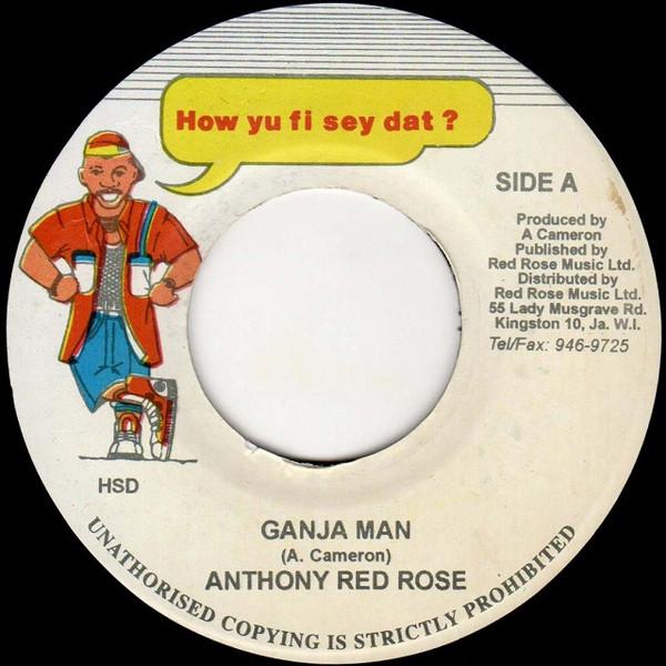 7inch Record ANTHONY RED ROSE - Ganja Man NONE How Yu Fi Sey D Jamaica Reggae, Ska & Dub Used
7inch Record ANTHONY RED ROSE - Ganja Man NONE How Yu Fi Sey D Jamaica Reggae, Ska & Dub Used