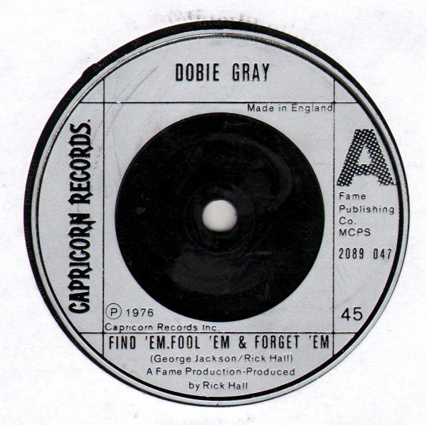 7inch Record DOBIE GRAY - Find Em, Fool Em & Forget Em 2089047 Capricorn Recor 1976 UK Soul/Funk Used
7inch Record DOBIE GRAY - Find Em, Fool Em & Forget Em 2089047 Capricorn Recor 1976 UK Soul/Funk Used
